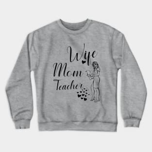 Wife,mom,teacher, Crewneck Sweatshirt